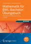Mathematik Fur Bwl-Bachelor: Ubungsbuch : Erganzungen Fur Vertiefung Und Training by Heidrun Matth Us - Paperback