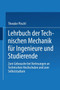 Lehrbuch der Technischen Mechanik fur Ingenieure und Studierende : Zum Gebrauche bei Vorlesungen an Technischen Hochschulen und zum Selbststudium by Theodor Poschl - Paperback