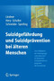 Suizidgefahrdung und Suizidpravention bei alteren Menschen : Eine Publikation der Arbeitsgruppe "Alte Menschen" im Nationalen Suizidpraventionsprogramm fur Deutschland by Reinhard Lindner - Paperback