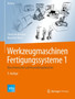 Werkzeugmaschinen Fertigungssysteme 1 : Maschinenarten und Anwendungsbereiche by Christian Brecher - Hardback