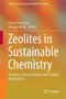 Zeolites in Sustainable Chemistry : Synthesis, Characterization and Catalytic Applications by Feng-Shou Xiao - Hardback