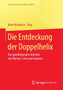 Die Entdeckung der Doppelhelix : Die grundlegenden Arbeiten von Watson, Crick und anderen by Karin Nickelsen - Paperback