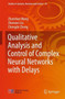 Qualitative Analysis and Control of Complex Neural Networks with Delays : 34 by Zhanshan Wang - Hardback