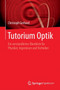 Tutorium Optik : Ein Verstandlicher UEberblick Fur Physiker, Ingenieure Und Techniker by Christoph Gerhard - Paperback