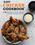 Easy Chicken Cookbook : +100 Delicious Chicken Recipes That Will Change Your Life