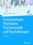 Facharztwissen Psychiatrie, Psychosomatik und Psychotherapie by Frank Schneider - Hardback