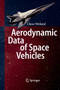 Aerodynamic Data of Space Vehicles by Claus Weiland - Paperback