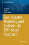 Geo-disaster Modeling and Analysis: An SPH-based Approach by Yu Huang - Paperback