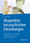 Akupunktur bei psychischen Erkrankungen : Anwendung von chinesischer Medizin in der Psychiatrie und Psychotherapie by Doris Kruger - Paperback