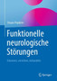 Funktionelle neurologische Stoerungen : Erkennen, verstehen, behandeln by Stoyan Popkirov - Paperback