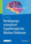 Betatigungsorientierte Ergotherapie bei Morbus Parkinson by Amy Orellana - Paperback