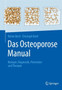 Das Osteoporose Manual : Biologie, Diagnostik, Pravention und Therapie by Reiner Bartl - Hardback