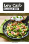 Low Carb Cookbook 2021 : Healthy and Delicious Low Carb Recipes For Healthy Lifestyle