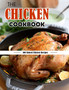 The Chicken Cookbook : 100 Baked Chicken Recipes