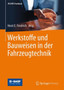 Werkstoffe und Bauweisen in der Fahrzeugtechnik by Horst E. Friedrich - Hardback