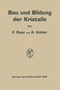 Bau und Bildung der Kristalle : Die Architektonik der stofflichen Welt by Franz Raaz - Paperback
