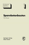 Spannbetonbauten : Konstruktion und Herstellung : 1 by Fritz Bauer - Paperback
