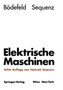 Elektrische Maschinen : Eine Einfuhrung in die Grundlagen by Theodor Bodefeld - Paperback