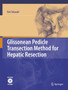 Glissonean Pedicle Transection Method for Hepatic Resection : Simplified Procedure of Systematized Hepatic Resection by Ken Takasaki - Hardback