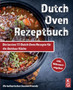 Dutch Oven Rezeptbuch : Die besten 111 Dutch Oven Rezepte fur die Outdoor Kuche. Genussvoll kochen, schmoren & grillen mit dem Black Pot! Camping und zuhause. inkl Nahrwertangaben. Dutch Oven Kochbuch