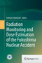 Radiation Monitoring and Dose Estimation of the Fukushima Nuclear Accident by Sentaro Takahashi - Paperback