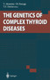 The Genetics of Complex Thyroid Diseases by T. Akamizu - Hardback