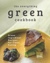 The Everything Green Cookbook : Green Ingredient Recipes for Clean Eating