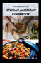 Beginners Guide African American Cookbook : A Delicious African American meal recipes for a good cook and families