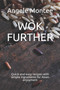 Wok Further : Quick and easy recipes with simple ingredients for Asian enjoyment