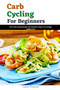 Carb Cycling for Beginners : The Carb Cycling guide and healthy recipes to manage weight loss