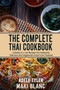 The Complete Thai Cookbook : 4 Books in 1: 250 Recipes For Authentic Delicious And Vegetarian Food From Thailand The Complete Thai Cookbook : 4 Books in 1: 250 Recipes For Authentic Delicious And Vegetarian Food From Thailand