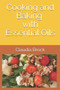 Cooking and Baking with essential oils