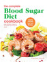 The Complete Blood Sugar Diet Cookbook : Easy Delicious Recipes For Fast Weight Loss And Great Health. Calorie Counted Low Carb Recipes