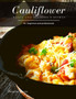 Cauliflower : Tasty and Delicious dishes