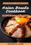Asian Bowls Cookbook : Juicy Oriental Cuisine Recipes for Asian Food Lovers : 9