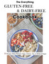 The Everything Gluten-Free & Dairy-Free Cookbook : 75 Recipes Made Without Eggs, Gluten, Soy, or Refined Sugar