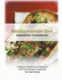 Mediterranean Diet Appetizer Cookbook : A Selection of Mediterranean Appetizers with Practical Recipes to Appreciate Your Meal Everyday