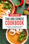 Thai And Chinese Cookbook : 2 Books In 1: 160 Recipes For Typical Dishes From China And Thai