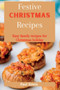 Festive Christmas Recipes : Easy family recipes for Christmas holiday