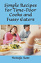 Simple Recipes for Time-Poor Cooks and Fussy Eaters