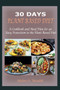 30 Days Plant Based Diet : A Cookbook and Meal Plan for an Easy Transition to the Plant Based Diet