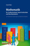 Mathematik fur Fachhochschule, Duale Hochschule und Berufsakademie : mit ausfuhrlichen Erlauterungen und zahlreichen Beispielen by Guido Walz - Paperback