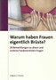 Warum haben Frauen eigentlich Bruste? : 39 Betrachtungen zu dieser und anderen fundamentalen Fragen by Bernd KleineGunck - Paperback