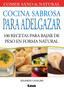 Cocina sabrosa para adelgazar : 100 recetas para bajar de peso en forma natural
