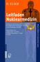 Leitfaden Nuklearmedizin : Praktische Anleitung und Prufungswissen fur Medizinisch-Technische Assistenten in der Radiologie (MTAR) by Hubert Elser - Paperback