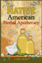Native American Herbal Apothecary : The Ultimate Herbalist's Manual. Learn The Most Effective Native American Herbal Remedies For Naturally Improving Your Wellness (2022 Guide for Beginners)