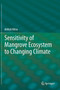 Sensitivity of Mangrove Ecosystem to Changing Climate by Abhijit Mitra - Hardback
