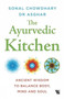 The Ayurvedic Kitchen : : Ancient Wisdom to Balance Body, Mind and Soul
