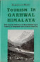 Tourism in Garhwal Himalaya : With Special Reference to Mountaineering and Trekking by Harshwanti Bisht - Hardback