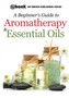 A Beginner's Guide to Aromatherapy & Essential Oils : Recipes for Health and Healing